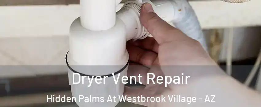 Dryer Vent Repair Hidden Palms At Westbrook Village - AZ