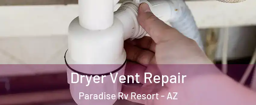 Dryer Vent Repair Paradise Rv Resort - AZ