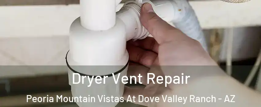Dryer Vent Repair Peoria Mountain Vistas At Dove Valley Ranch - AZ