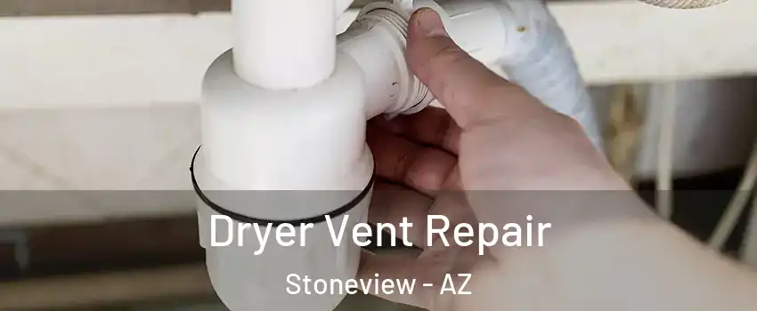 Dryer Vent Repair Stoneview - AZ