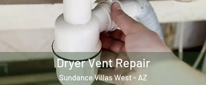 Dryer Vent Repair Sundance Villas West - AZ