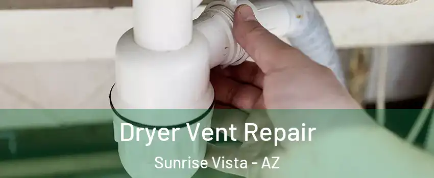 Dryer Vent Repair Sunrise Vista - AZ