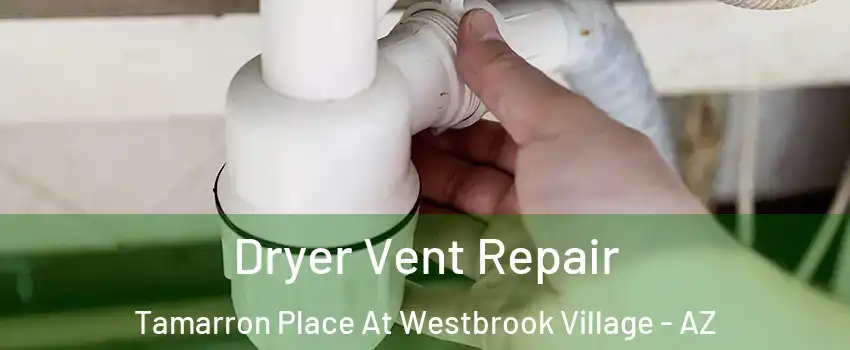 Dryer Vent Repair Tamarron Place At Westbrook Village - AZ