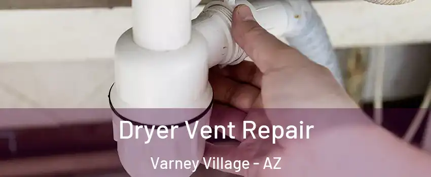 Dryer Vent Repair Varney Village - AZ