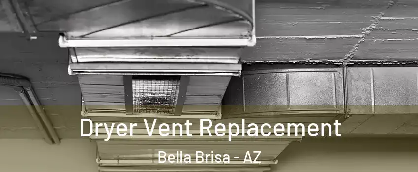Dryer Vent Replacement Bella Brisa - AZ