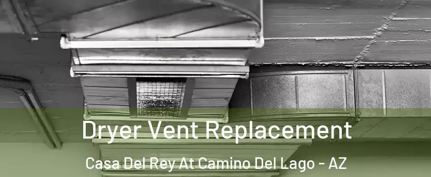 Dryer Vent Replacement Casa Del Rey At Camino Del Lago - AZ