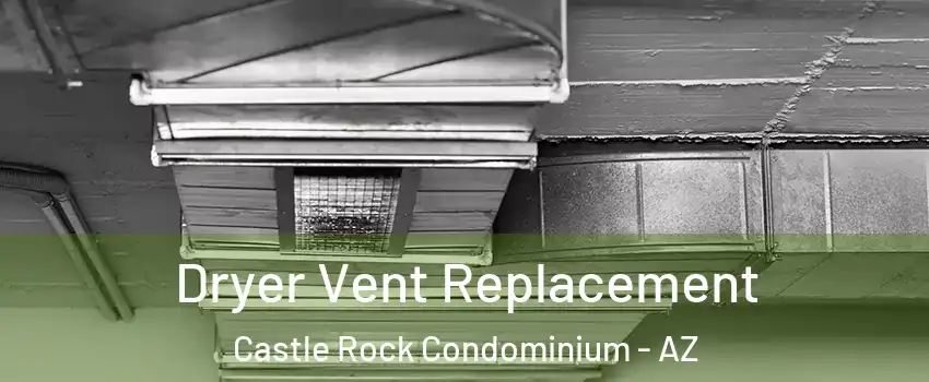 Dryer Vent Replacement Castle Rock Condominium - AZ