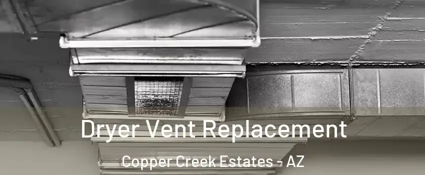 Dryer Vent Replacement Copper Creek Estates - AZ