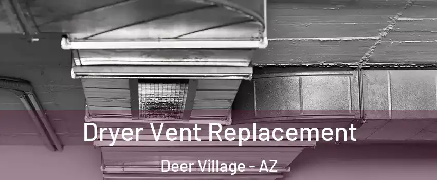 Dryer Vent Replacement Deer Village - AZ