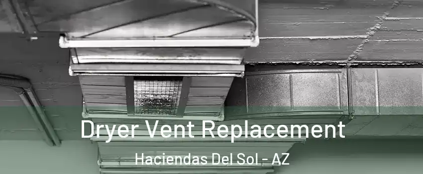 Dryer Vent Replacement Haciendas Del Sol - AZ