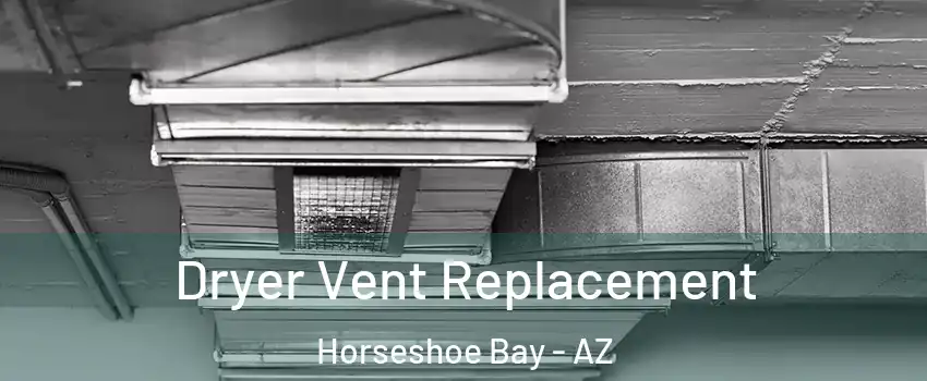 Dryer Vent Replacement Horseshoe Bay - AZ