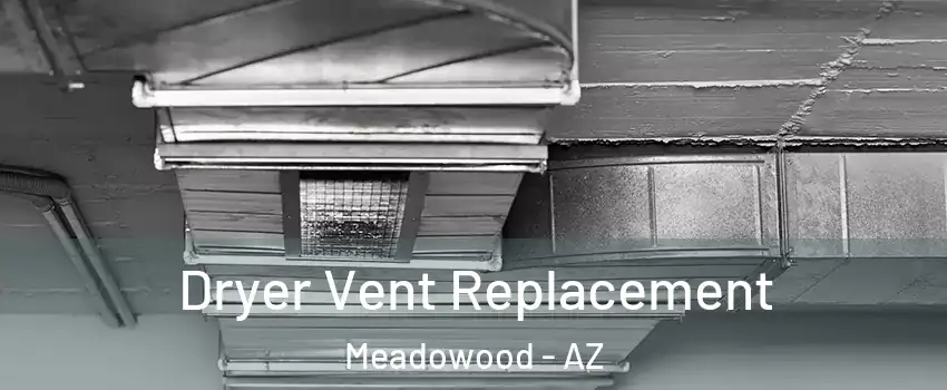 Dryer Vent Replacement Meadowood - AZ