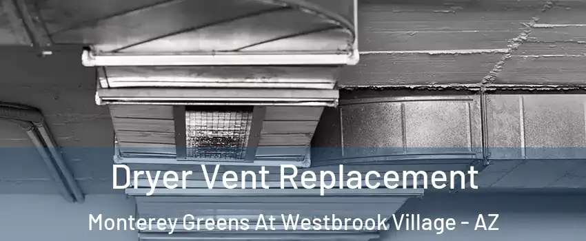 Dryer Vent Replacement Monterey Greens At Westbrook Village - AZ