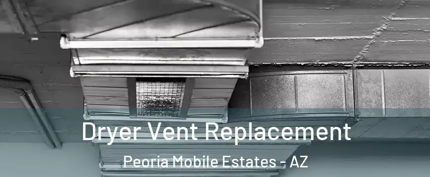 Dryer Vent Replacement Peoria Mobile Estates - AZ