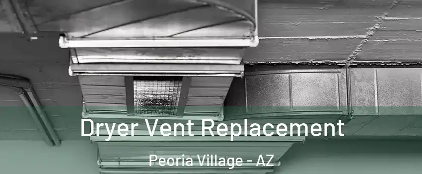 Dryer Vent Replacement Peoria Village - AZ
