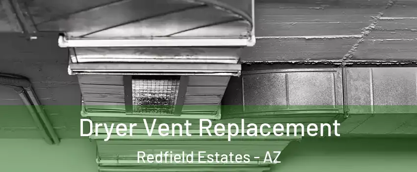 Dryer Vent Replacement Redfield Estates - AZ