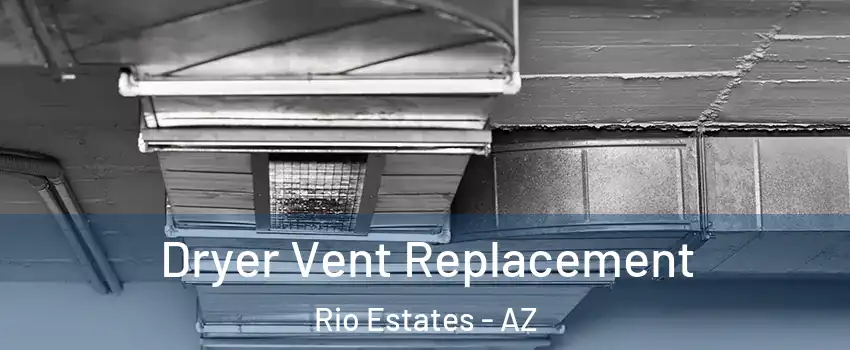 Dryer Vent Replacement Rio Estates - AZ
