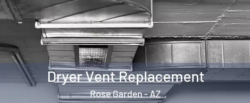 Dryer Vent Replacement Rose Garden - AZ