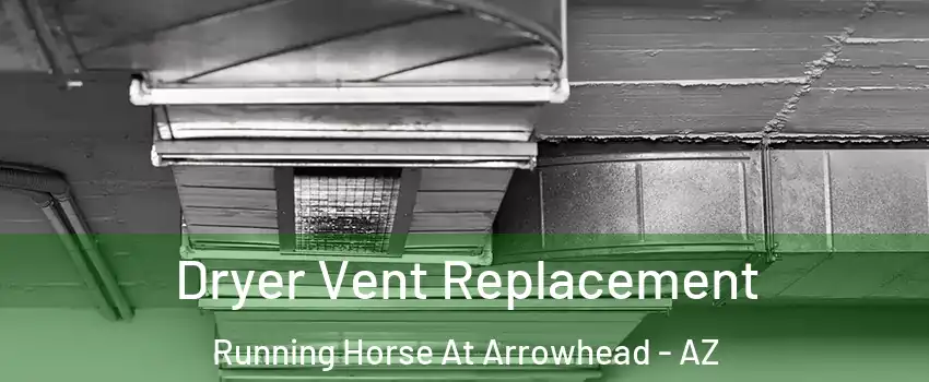 Dryer Vent Replacement Running Horse At Arrowhead - AZ