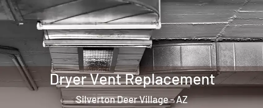 Dryer Vent Replacement Silverton Deer Village - AZ