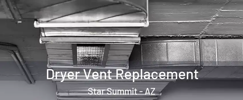 Dryer Vent Replacement Star Summit - AZ