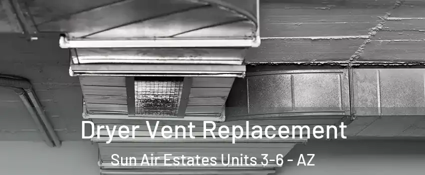Dryer Vent Replacement Sun Air Estates Units 3-6 - AZ