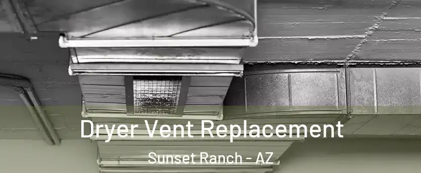 Dryer Vent Replacement Sunset Ranch - AZ