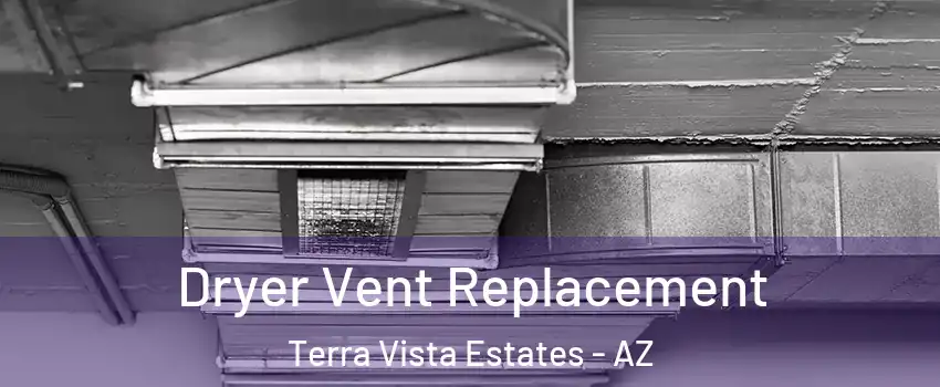 Dryer Vent Replacement Terra Vista Estates - AZ