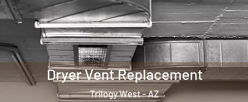 Dryer Vent Replacement Trilogy West - AZ