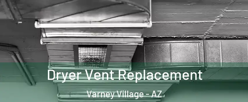 Dryer Vent Replacement Varney Village - AZ
