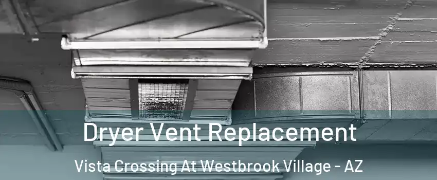 Dryer Vent Replacement Vista Crossing At Westbrook Village - AZ