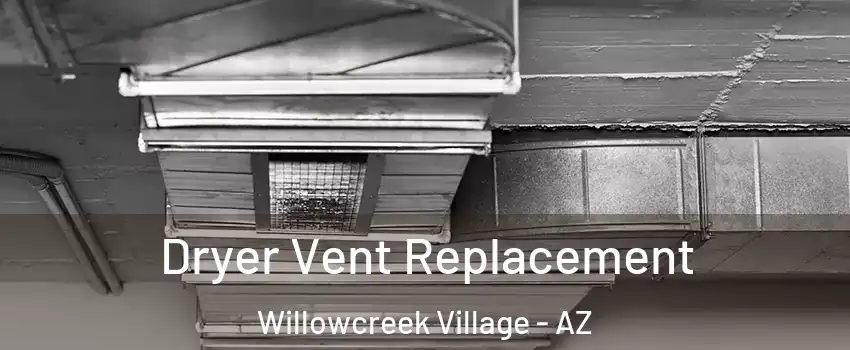 Dryer Vent Replacement Willowcreek Village - AZ