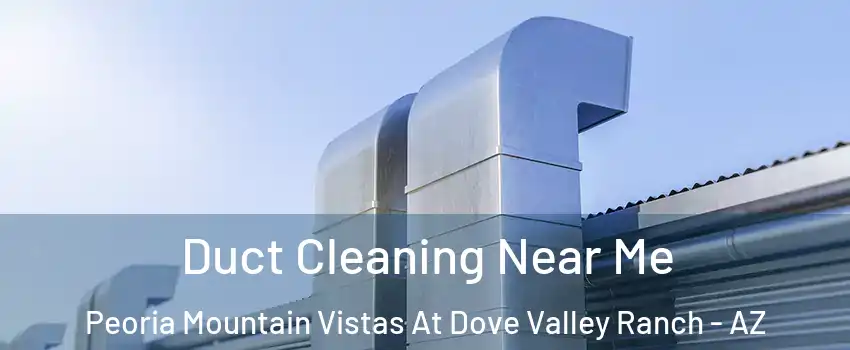 Duct Cleaning Near Me Peoria Mountain Vistas At Dove Valley Ranch - AZ