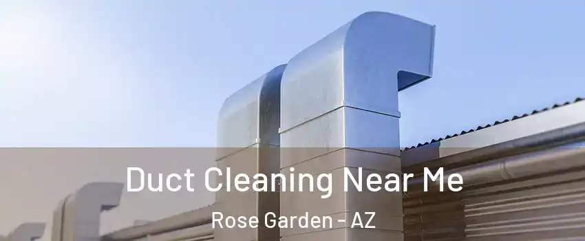 Duct Cleaning Near Me Rose Garden - AZ