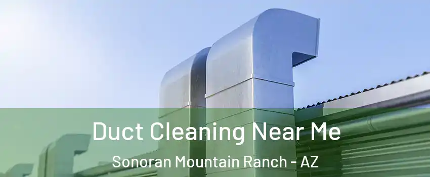 Duct Cleaning Near Me Sonoran Mountain Ranch - AZ