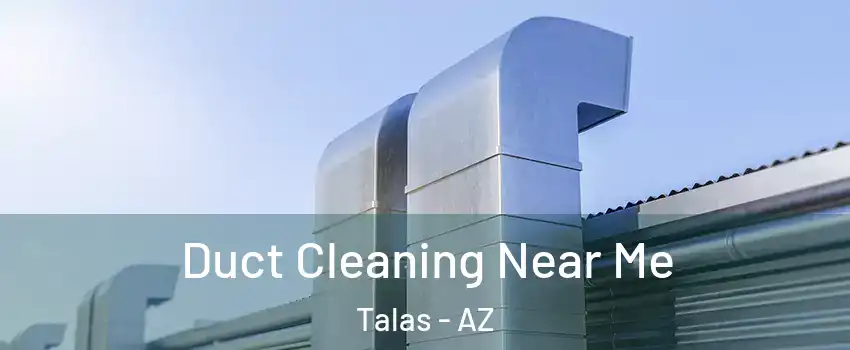 Duct Cleaning Near Me Talas - AZ