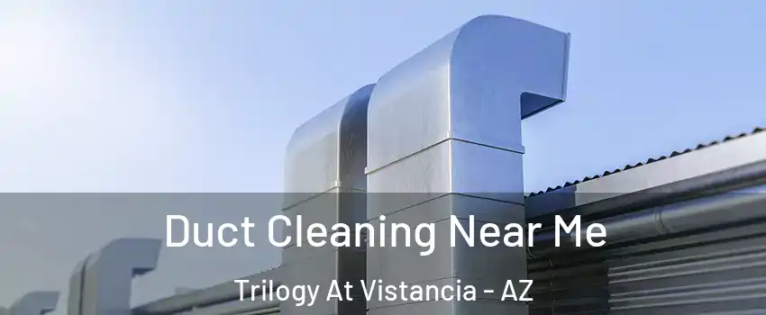 Duct Cleaning Near Me Trilogy At Vistancia - AZ
