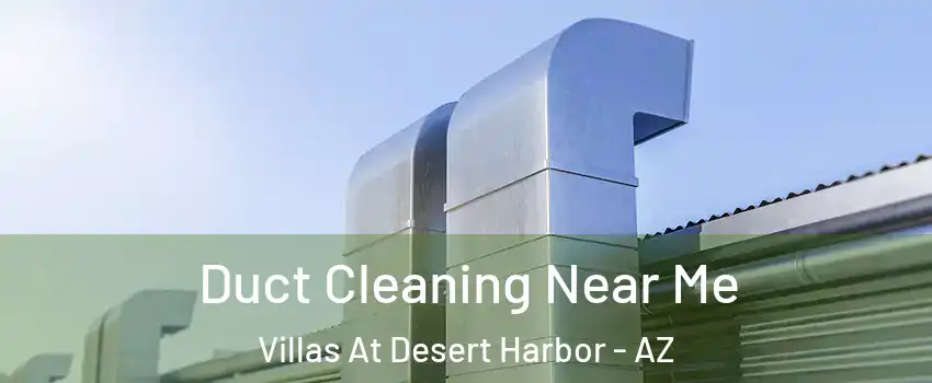Duct Cleaning Near Me Villas At Desert Harbor - AZ