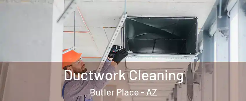 Ductwork Cleaning Butler Place - AZ