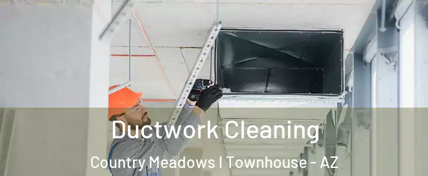Ductwork Cleaning Country Meadows I Townhouse - AZ