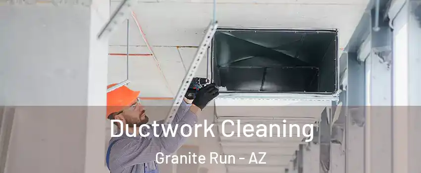 Ductwork Cleaning Granite Run - AZ