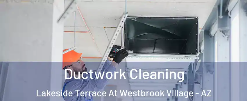 Ductwork Cleaning Lakeside Terrace At Westbrook Village - AZ