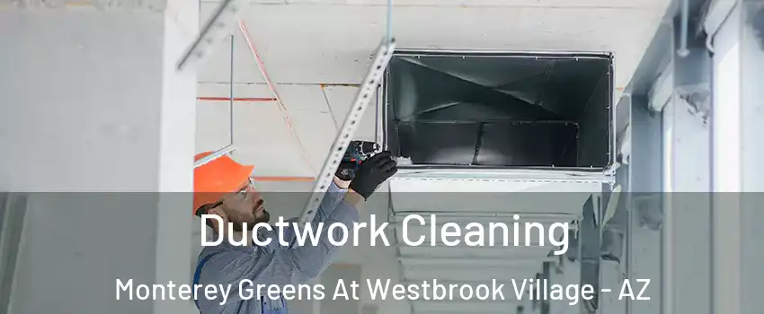 Ductwork Cleaning Monterey Greens At Westbrook Village - AZ