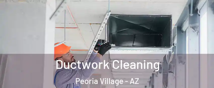 Ductwork Cleaning Peoria Village - AZ