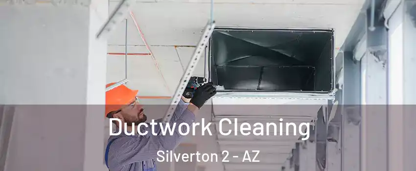 Ductwork Cleaning Silverton 2 - AZ