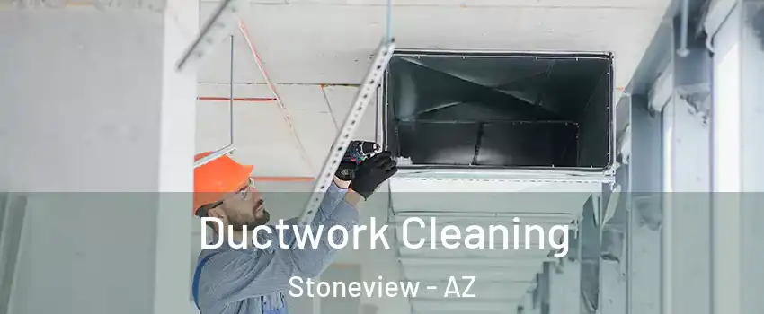 Ductwork Cleaning Stoneview - AZ