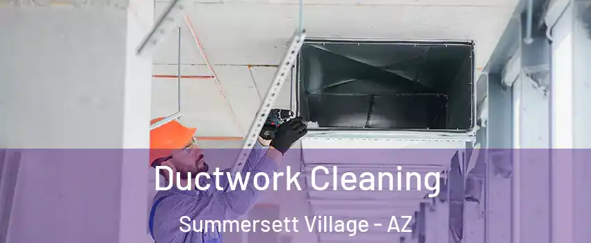 Ductwork Cleaning Summersett Village - AZ