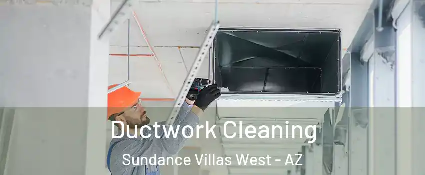 Ductwork Cleaning Sundance Villas West - AZ