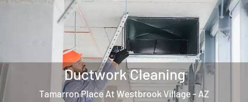 Ductwork Cleaning Tamarron Place At Westbrook Village - AZ