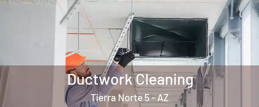 Ductwork Cleaning Tierra Norte 5 - AZ